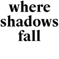 Where shadows fall